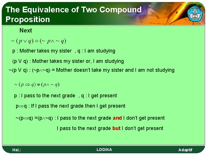 The Equivalence of Two Compound Proposition Next p : Mother takes my sister ,