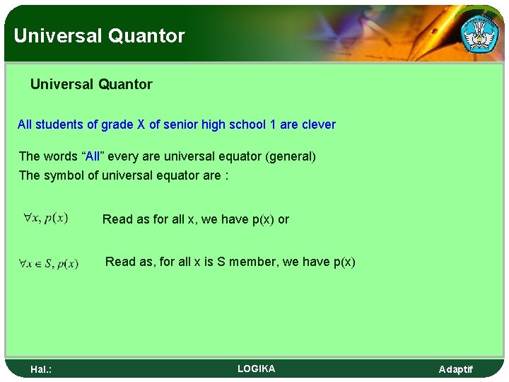 Universal Quantor All students of grade X of senior high school 1 are clever