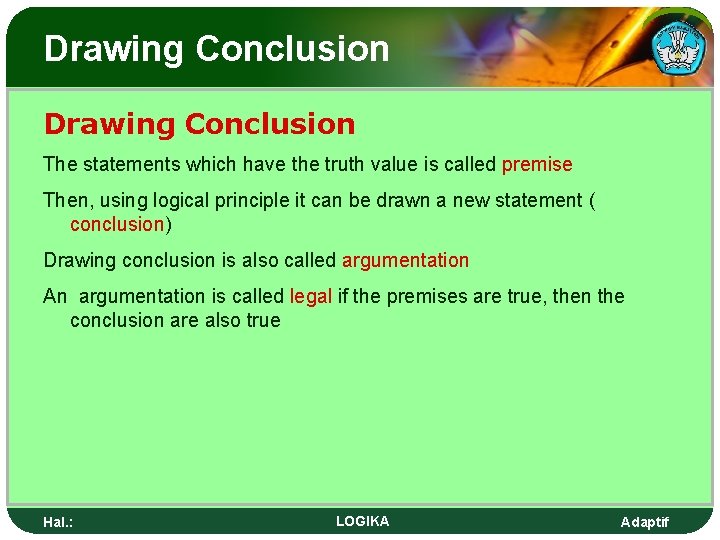 Drawing Conclusion The statements which have the truth value is called premise Then, using