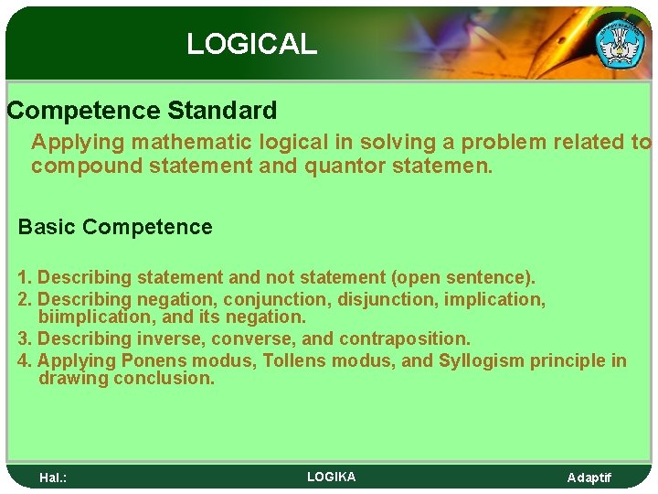 LOGICAL Competence Standard Applying mathematic logical in solving a problem related to compound statement