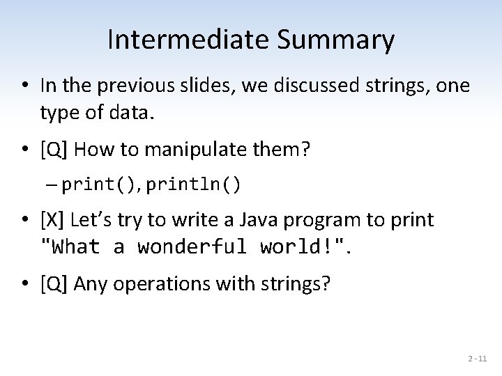 Intermediate Summary • In the previous slides, we discussed strings, one type of data.