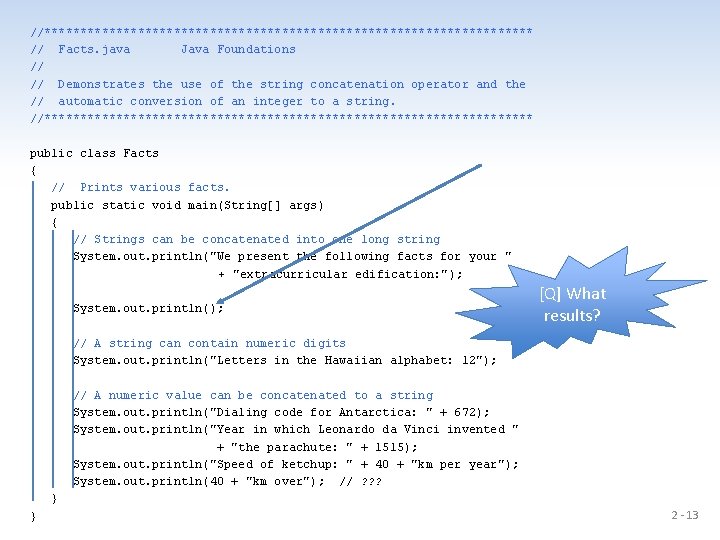 //********************************** // Facts. java Java Foundations // // Demonstrates the use of the string