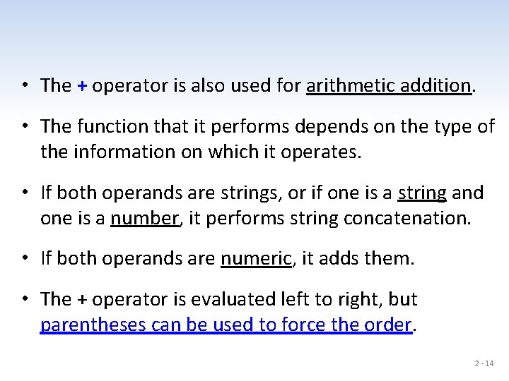  • The + operator is also used for arithmetic addition. • The function