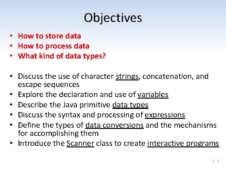 Objectives • How to store data • How to process data • What kind