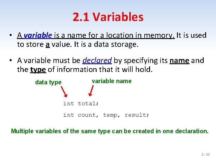 2. 1 Variables • A variable is a name for a location in memory.