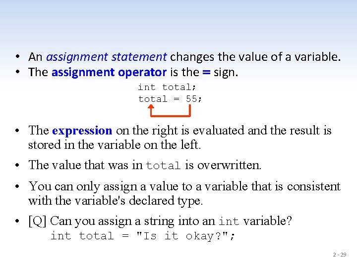  • An assignment statement changes the value of a variable. • The assignment