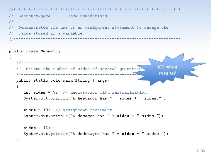 //********************************** // Geometry. java Java Foundations // // Demonstrates the use of an assignment