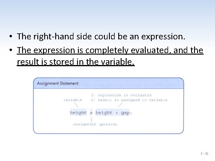  • The right-hand side could be an expression. • The expression is completely
