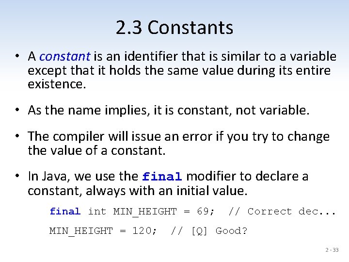 2. 3 Constants • A constant is an identifier that is similar to a