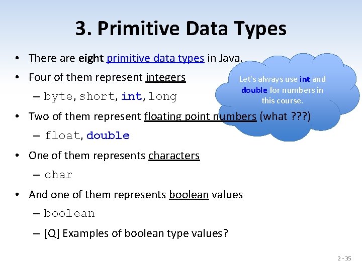 3. Primitive Data Types • There are eight primitive data types in Java. •