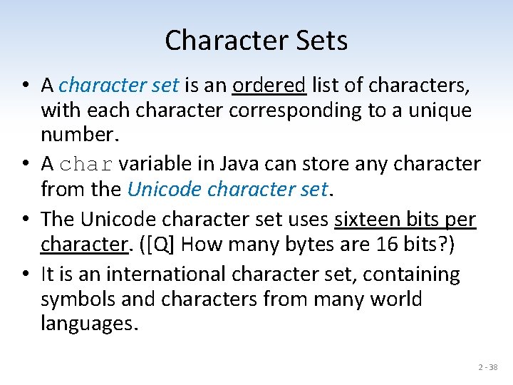 Character Sets • A character set is an ordered list of characters, with each