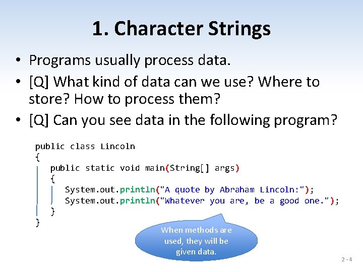 1. Character Strings • Programs usually process data. • [Q] What kind of data