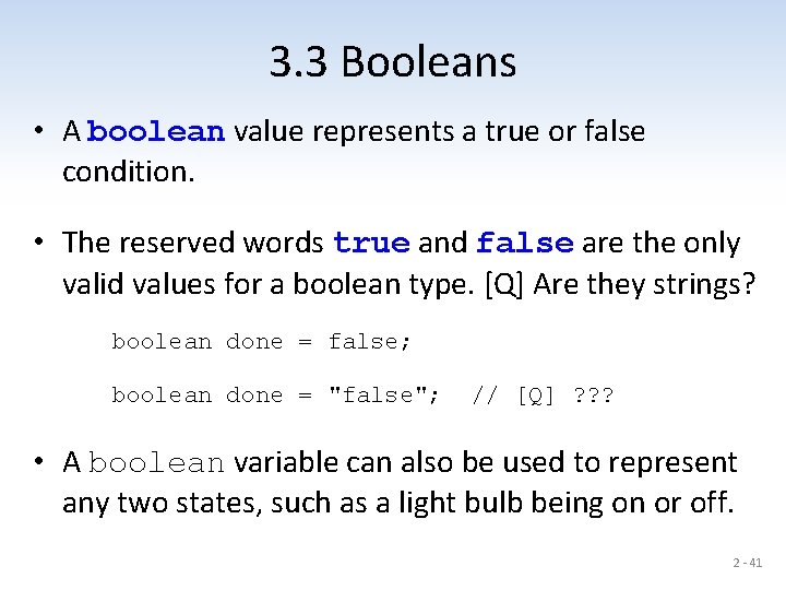 3. 3 Booleans • A boolean value represents a true or false condition. •