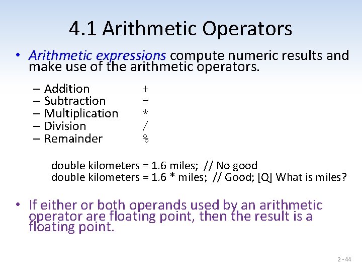 4. 1 Arithmetic Operators • Arithmetic expressions compute numeric results and make use of