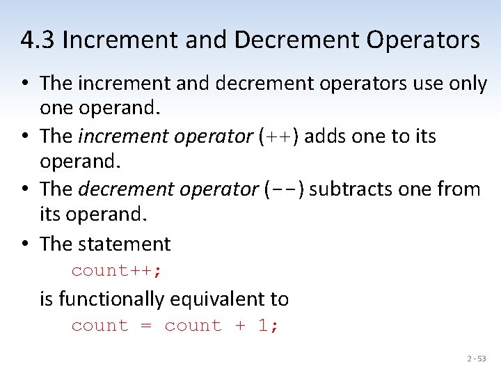 4. 3 Increment and Decrement Operators • The increment and decrement operators use only