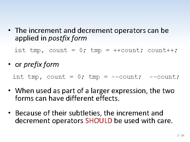  • The increment and decrement operators can be applied in postfix form int