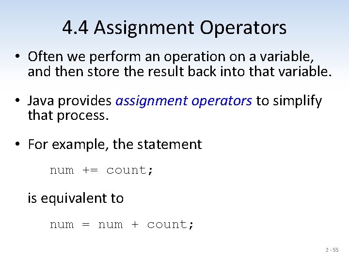 4. 4 Assignment Operators • Often we perform an operation on a variable, and