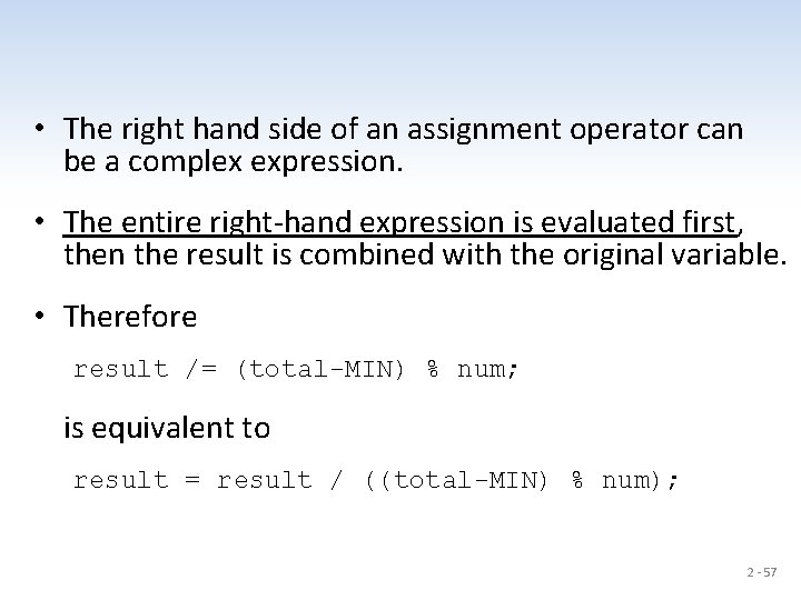  • The right hand side of an assignment operator can be a complex