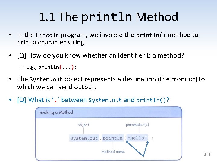 1. 1 The println Method • In the Lincoln program, we invoked the println()