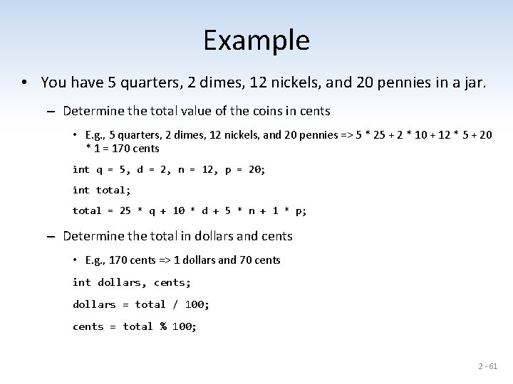 Example • You have 5 quarters, 2 dimes, 12 nickels, and 20 pennies in