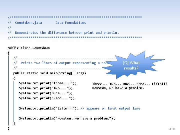 //********************************** // Countdown. java Java Foundations // // Demonstrates the difference between print and