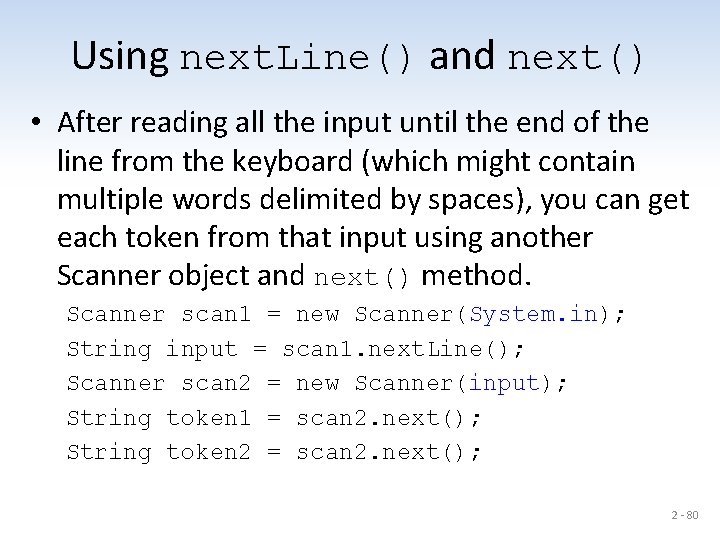 Using next. Line() and next() • After reading all the input until the end