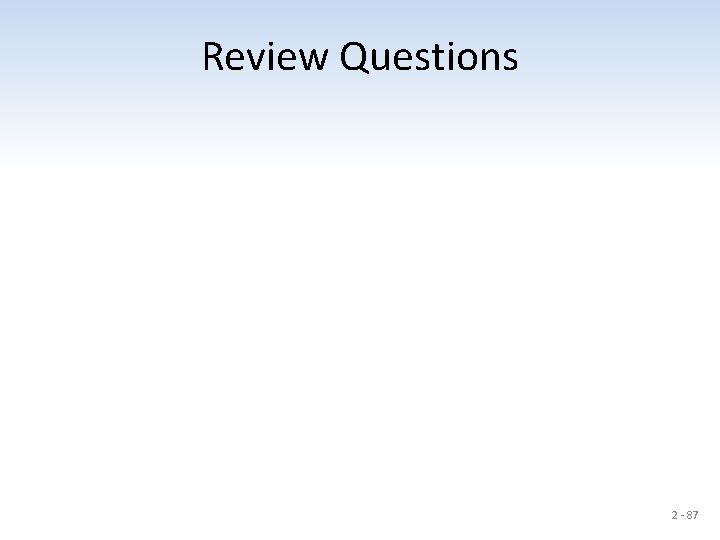 Review Questions 2 - 87 