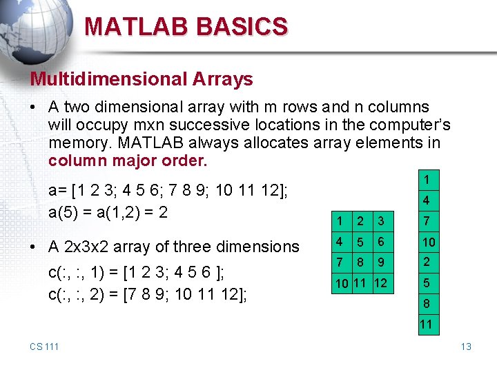 MATLAB BASICS Multidimensional Arrays • A two dimensional array with m rows and n