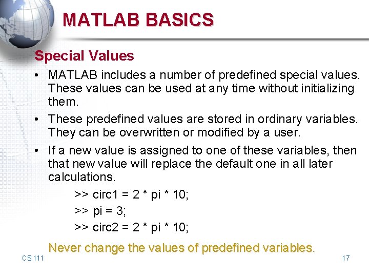 MATLAB BASICS Special Values • MATLAB includes a number of predefined special values. These