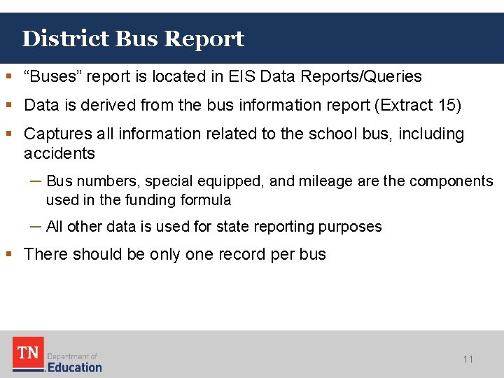 District Bus Report § “Buses” report is located in EIS Data Reports/Queries § Data