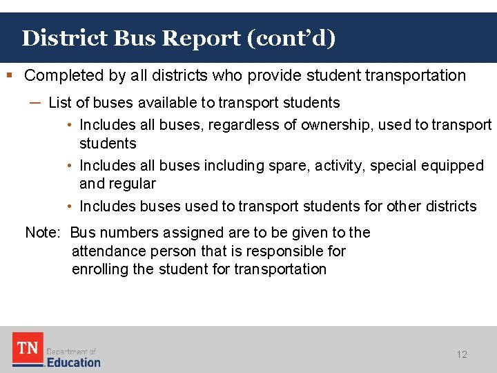 District Bus Report (cont’d) § Completed by all districts who provide student transportation ─