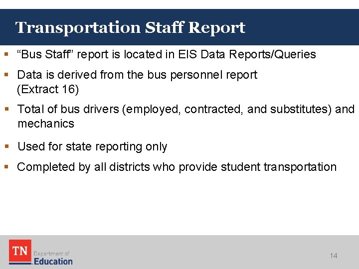 Transportation Staff Report § “Bus Staff” report is located in EIS Data Reports/Queries §