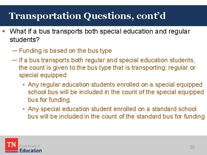 Transportation Questions, cont’d § What if a bus transports both special education and regular