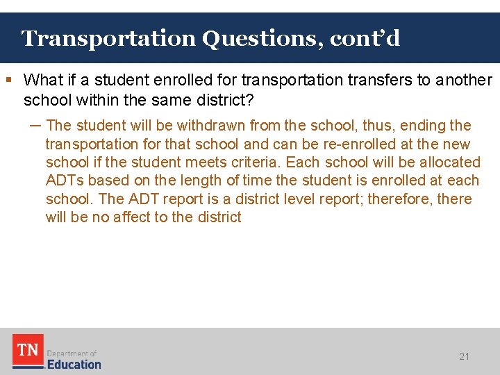 Transportation Questions, cont’d § What if a student enrolled for transportation transfers to another