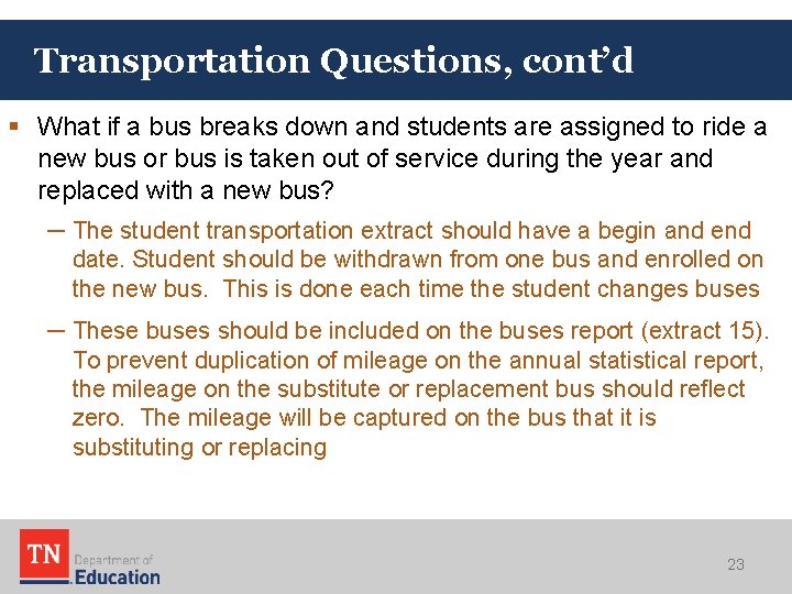 Transportation Questions, cont’d § What if a bus breaks down and students are assigned