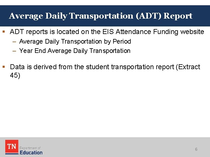 Average Daily Transportation (ADT) Report § ADT reports is located on the EIS Attendance