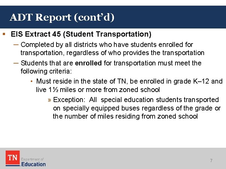 ADT Report (cont’d) § EIS Extract 45 (Student Transportation) ─ Completed by all districts