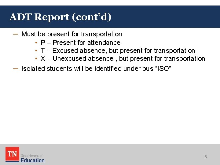 ADT Report (cont’d) ─ Must be present for transportation • P – Present for