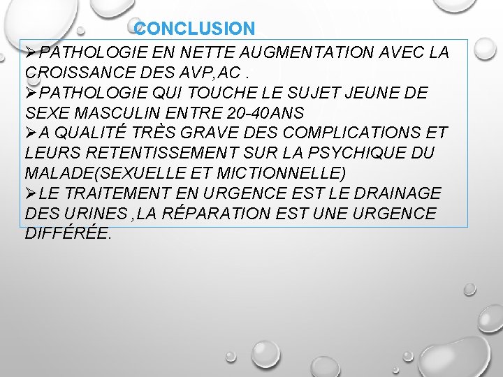 CONCLUSION ØPATHOLOGIE EN NETTE AUGMENTATION AVEC LA CROISSANCE DES AVP, AC. ØPATHOLOGIE QUI TOUCHE