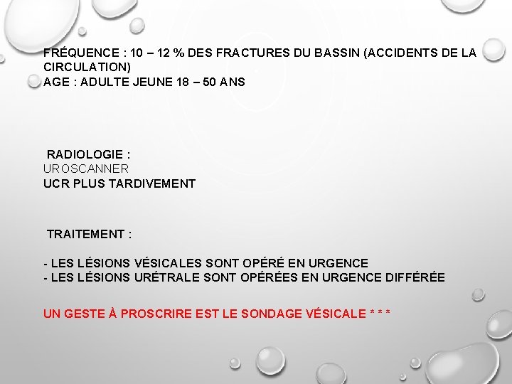 FRÉQUENCE : 10 – 12 % DES FRACTURES DU BASSIN (ACCIDENTS DE LA CIRCULATION)