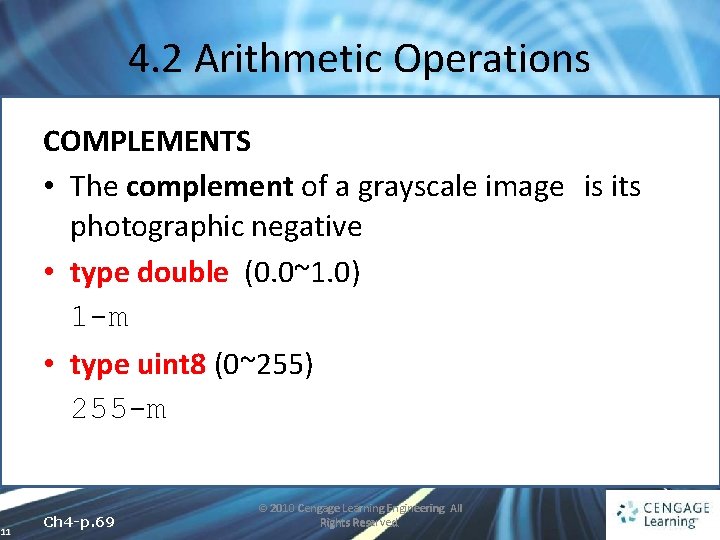 4. 2 Arithmetic Operations COMPLEMENTS • The complement of a grayscale image is its