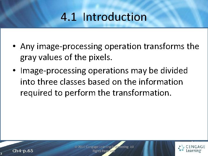 4. 1 Introduction • Any image-processing operation transforms the gray values of the pixels.