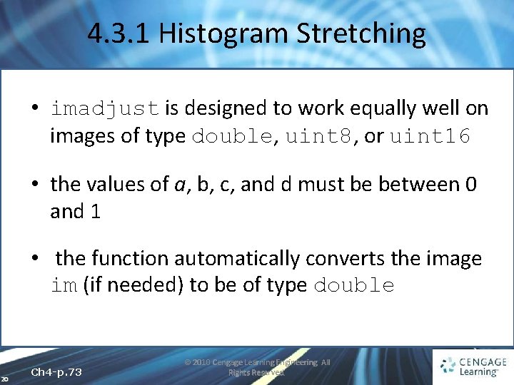 4. 3. 1 Histogram Stretching • imadjust is designed to work equally well on