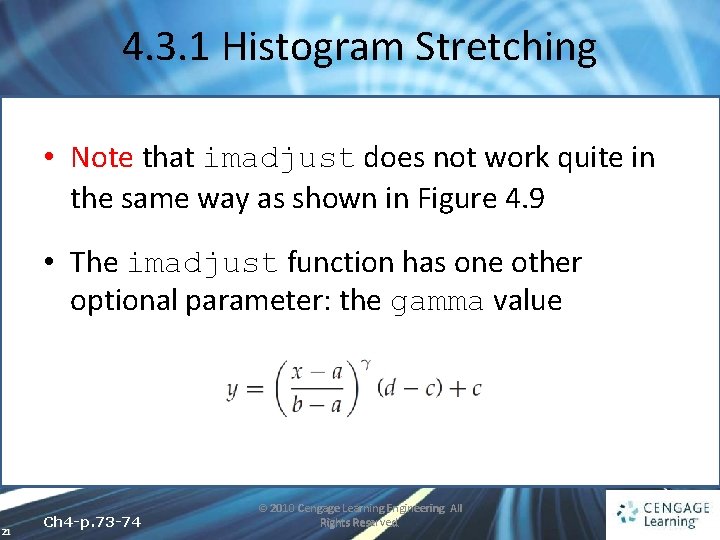 4. 3. 1 Histogram Stretching • Note that imadjust does not work quite in