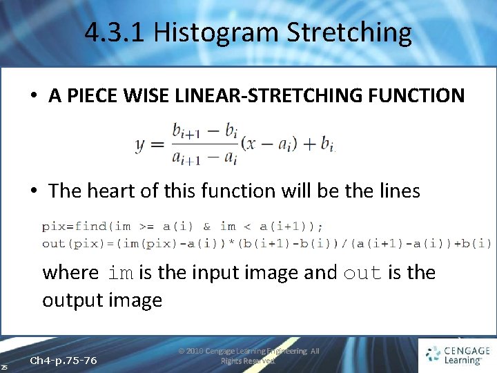 4. 3. 1 Histogram Stretching • A PIECE WISE LINEAR-STRETCHING FUNCTION • The heart