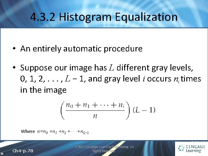 4. 3. 2 Histogram Equalization • An entirely automatic procedure • Suppose our image