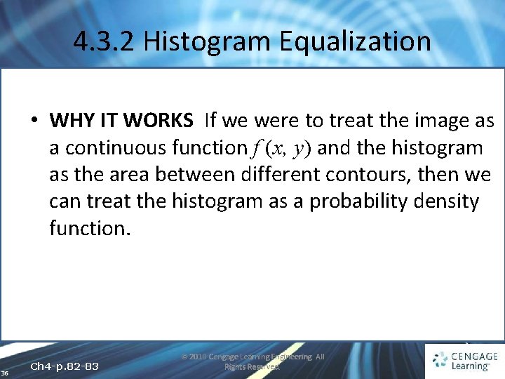 4. 3. 2 Histogram Equalization • WHY IT WORKS If we were to treat