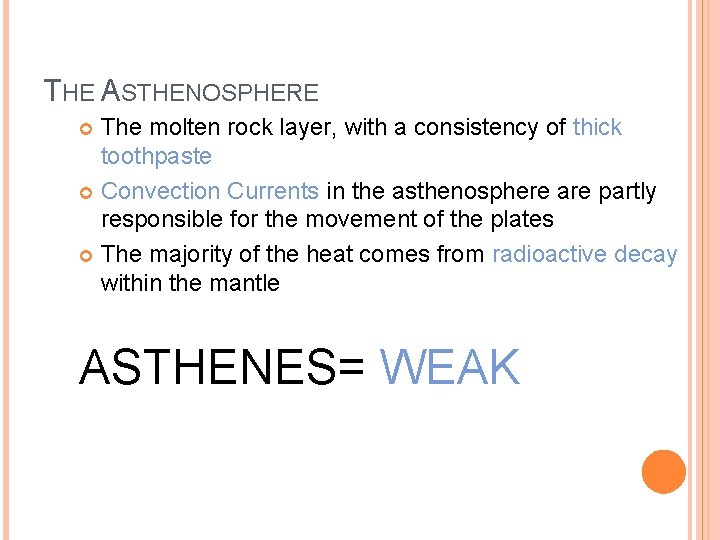 THE ASTHENOSPHERE The molten rock layer, with a consistency of thick toothpaste Convection Currents