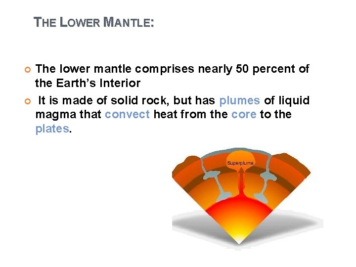 THE LOWER MANTLE: The lower mantle comprises nearly 50 percent of the Earth’s Interior