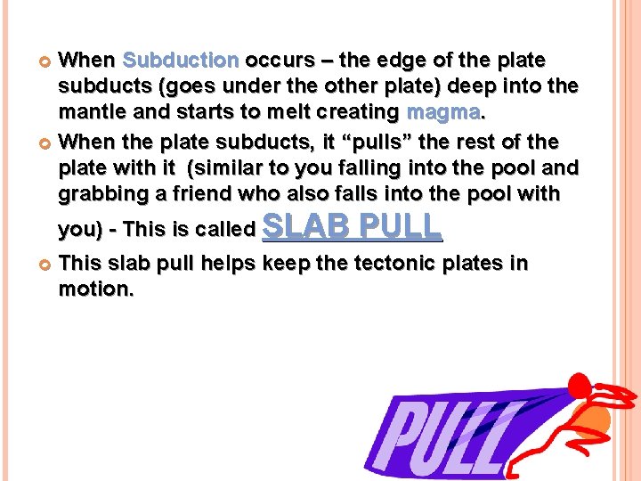 When Subduction occurs – the edge of the plate subducts (goes under the other